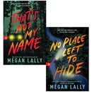 Megan Lally Collection 2 Books Set (That's Not My Name and No Place Left to Hide)
