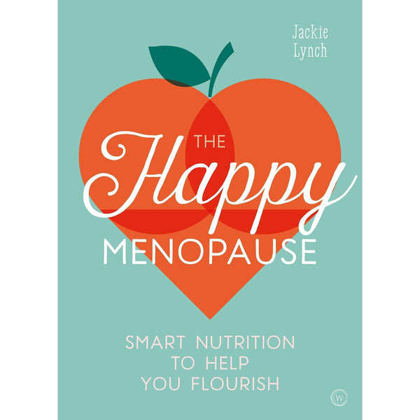 The Happy Menopause: Smart Nutrition to Help You Flourish by Jackie Lynch