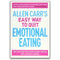["9781788280297", "alan carr book", "alan carr easy way", "alan carr easy way to stop smoking", "alan carr quit smoking", "alan carr smoking", "allen carr", "allen carr book collection", "allen carr book collection set", "allen carr book set", "allen carr books", "allen carr collection", "allen carr easy way to quit emtional eating", "allen carr easy way to stop smoking", "allen carr easyway", "allen carr emotional eating", "allen carr lose weight", "allen carr quit smoking", "allen carr series", "allen carr set", "allen carr smoking", "allen carr stop smoking", "allen carr stop smoking book", "allen carr's easy way to stop smoking", "allen carr's easyway to quit smoking", "binge eating", "comfort eating", "dieting books", "easy way", "easy way to quit emtional eating", "easy way to quit emtional eating book", "easy way to quit emtional eating by allen carr", "easy way to quit emtional eating paperback", "easy way to quit smoking", "easy way to stop smoking", "eating disorders", "family lifestyle eating disorders", "low fat diet", "quit smoking book", "self development books", "self help books", "self help stop eating books", "stop smoking book", "the easy way", "the easy way to quit smoking", "the easy way to stop smoking", "weight control nutrition"]