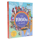 The 1960s in Maps by Gordon Kerr - Illustrated History of the 1960s Through Maps, Events, Politics, Culture and Social Change
