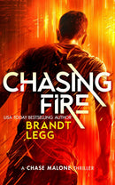 Chase Malone Thrillers Series 3 Books Collection Set by Brandt Legg (Chasing Fire, Chasing Wind, Chasing Life)