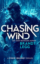 Chase Malone Thrillers Series 3 Books Collection Set by Brandt Legg (Chasing Fire, Chasing Wind, Chasing Life)