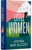 Little Women – Deluxe Hardback Sprayed Edge Edition by Louisa May Alcott | Classic Novel Collector’s Gift Edition