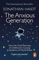 The Anxious Generation: How the Great Rewiring of Childhood Is Causing an Epidemic of Mental Illness