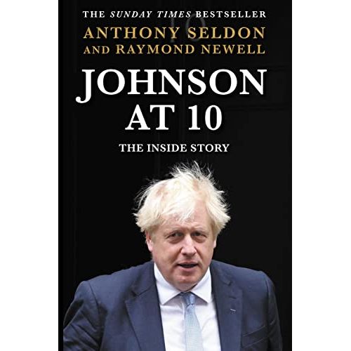 ["9781838958022", "Anthony Seldon", "boris johnson", "brexit", "Johnson at 10", "non fiction", "Non Fiction Book", "non fiction books", "non fiction text", "Politics", "prime minister", "Raymond Newell", "uk politics"]