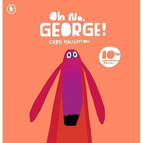 Oh No, George! 10th Anniversary Edition by Chris Haughton