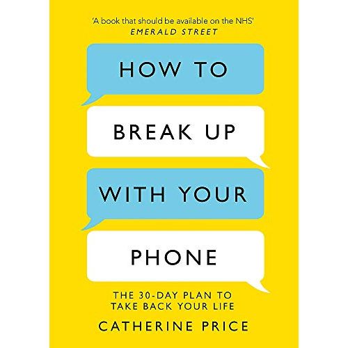 ["9781409182900", "Catherine Price", "compulsive behaviour", "How to Break Up With Your Phone The 30-Day Plan to Take Back Your Life", "How to Break Up With Your Phone: The 30-Day Plan to Take Back Your Life by Catherine Price", "Mobile phones: consumer/user guides", "Self Help", "Self Help book", "Self Help Memory Improvement", "self help time management", "Self-help & personal development", "Time Management", "Time Management book"]