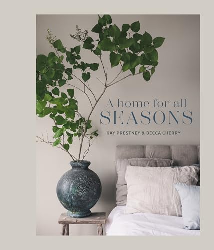 ["9781788796125", "A Home for All Seasons", "Becca Cherry", "Family & Lifestyle Self Help", "Health", "Home and Garden", "home decor", "home decoration", "Home Improvement Extensions & Renovation", "home improvement guides", "home improvement household hints", "home interior design", "Home Renovation", "Interior Decorating", "Interior Decorating & Design", "Interior Decorating Book", "Interior Decorating Books", "Interior Design", "interior design styles", "Kay Prestney"]