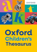 Oxford Children's Thesaurus: Build vocabulary skills for ages 8+ with age-appropriate synonyms (Oxford Children's Dictionaries)