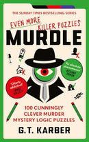 Murdle: Even More Killer Puzzles Book 3 by G. T. Karber | 100 Murder Mystery Logic Puzzles | Detective Crime Brain Teaser Book