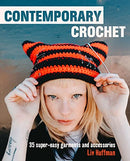 Contemporary Crochet: 35 super-easy garments and accessories by Liv Huffman