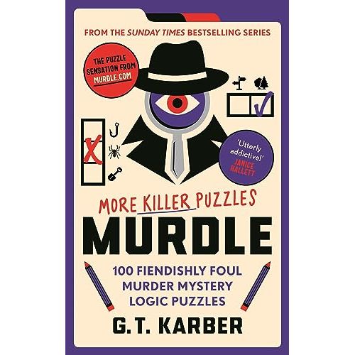 Murdle: More Killer Puzzles: 100 Fiendishly Foul Murder Mystery Logic Puzzles (Murdle Puzzle Series)