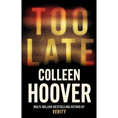 ["9781408729465", "best colleen hoover books", "best selling single book", "Best Selling Single Books", "bestselling single book", "bestselling single books", "Colleen Hoover", "colleen hoover books", "colleen hoover books in order", "colleen hoover too late", "crime thriller", "crime thriller books", "psychological thrillers", "single", "thriller", "thriller books", "thrillers", "thrillers books", "too late"]