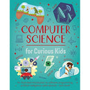Computer Science for Curious Kids: An Illustrated Introduction to Software Programming, Artificial Intelligence, Cyber-Security-And More!