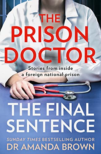 ["9780008448011", "Amanda", "doctor", "dr amanda brown books", "dr amanda brown the prison doctor", "fiction books", "jail break stories", "jail stories", "non fiction", "non fiction books", "prison break biographies", "prison break stories", "Prison Doctor", "sunday times bestselling books", "the final sentence", "the prison doctor", "the prison doctor book", "the prison doctor book by amanda brown", "the prison doctor book by dr amanda brown kindle", "The Prison Doctor: The Final Sentence", "the sunday times bestseller"]