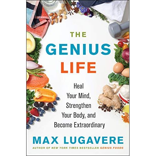 The Genius Life: Heal Your Mind, Strengthen Your Body, and Become Extraordinary: 2 (Genius Living, 2)