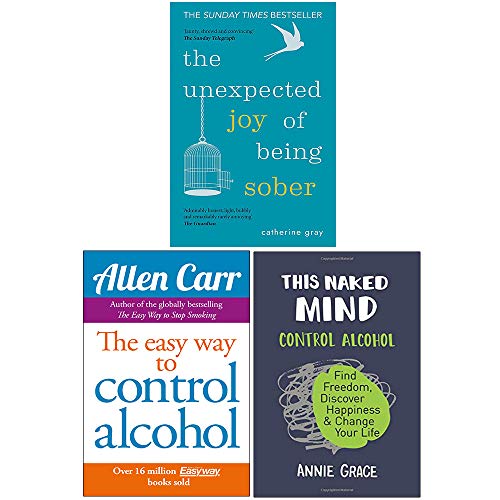 The Unexpected Joy of Being Sober, Easy Way To Control Alcohol, This Naked Mind 3 Books Collection Set
