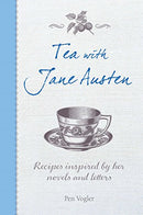 Tea with Jane Austen: Recipes inspired by her novels and letters by Pen Vogler