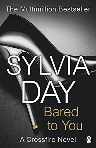 Bared to You: The darkly Sensual Book that Launched the Eighteen-Million-Copy-Bestselling Series by Sylvia Day
