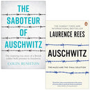 The Saboteur of Auschwitz By Colin Rushton and Auschwitz By Laurence Rees 2 Books Collection Set