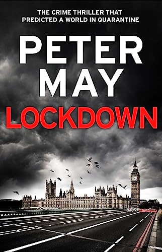Lockdown by Peter May | Thriller Novel Set During a Global Pandemic – Crime, Mystery & Suspense - Gripping Crime & Mystery Thriller Set in London