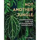Not Another Jungle Comprehensive Care for Extraordinary Houseplants