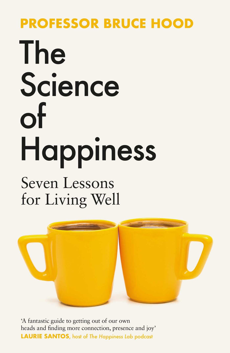 ["9781398526372", "Bruce Hood", "Child & Developmental Psychology in Education", "Child Discipline Books", "ego", "identity", "personality", "Psychological Schools of Thought", "Psychology emotions", "The Science of Happiness", "The Science of Happiness: Seven Lessons for Living Well", "The self"]