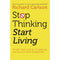 Stop Thinking Start Living By Richard Carlson & Atomic Habits By James Clear 2 Books Collection Set