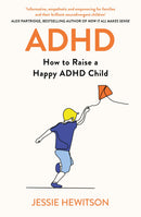 ADHD: How to Raise a Happy ADHD Child by Jessie Hewitson