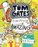Tom Gates: Everything's Amazing (Sort Of) by Liz Pichon (Tom Gates Series Book 3)