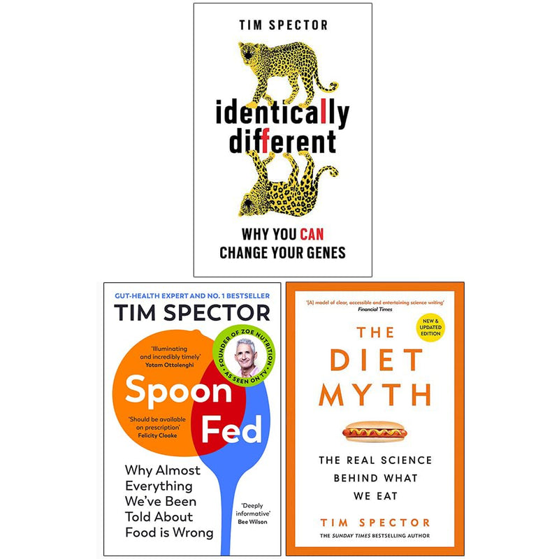 ["9789124187118", "Animal Physiology", "bestselling books", "biology", "biology books", "diet books", "diets and healthy eating", "dr tim spector diet", "Environment", "environment book", "General Medical Issues Guides", "Genetics", "genetics books", "Genetics in Popular Science", "health books", "Healthy Eating", "healthy eating books", "Identically Different", "Identically Different: Why You Can Change Your Genes", "nutrition", "nutrition books", "Popular science", "Preventive Medicine", "Professor Tim Spector", "Public Health", "Public Health & Preventive Medicine", "self help books", "spoon fed by tim spector", "Spoon-Fed", "Spoon-Fed that shows why almost everything we have been told about food is wrong", "Spoon-Fed: The 1 Sunday Times bestseller that shows why almost everything we have been told about food is wrong", "The Diet Myth", "the diet myth book", "The Diet Myth The Real Science Behind What We Eat", "Tim Spector", "Tim Spector book", "Tim Spector books", "Tim Spector Collection", "tim spector diet", "tim spector spoon fed", "tim spector the diet myth", "weight control nutrition"]