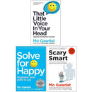 Mo Gawdat Collection 3 Books Set (That Little Voice In Your Head, Solve For Happy, Scary Smart)