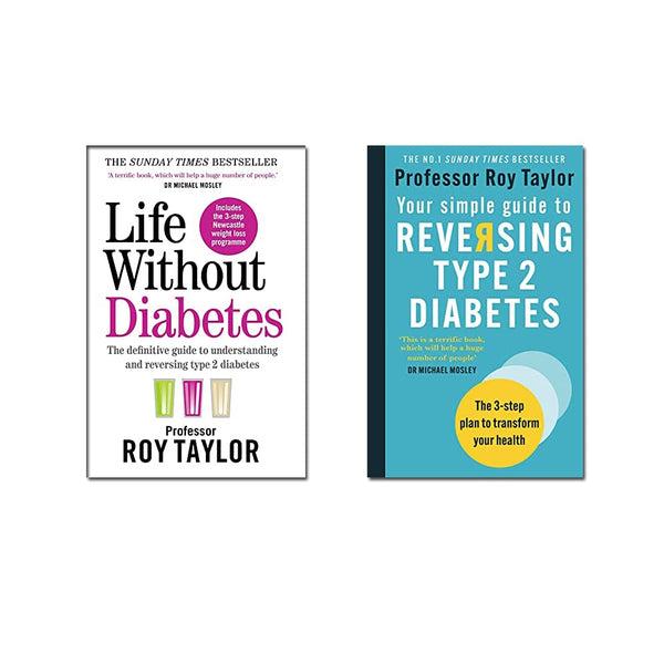 Life Without Diabetes, Your Simple Guide to Reversing Type 2 Diabetes Collection 2 Books Set By Professor Roy Taylor
