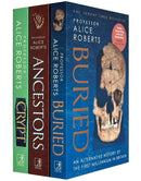 Alice Roberts Collection 3 Books Set (Buried, Ancestors & Crypt)