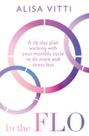 In the FLO: Work with your menstrual cycle and not against it using this life-changing self-help guide to cycle syncing - new in paperback!