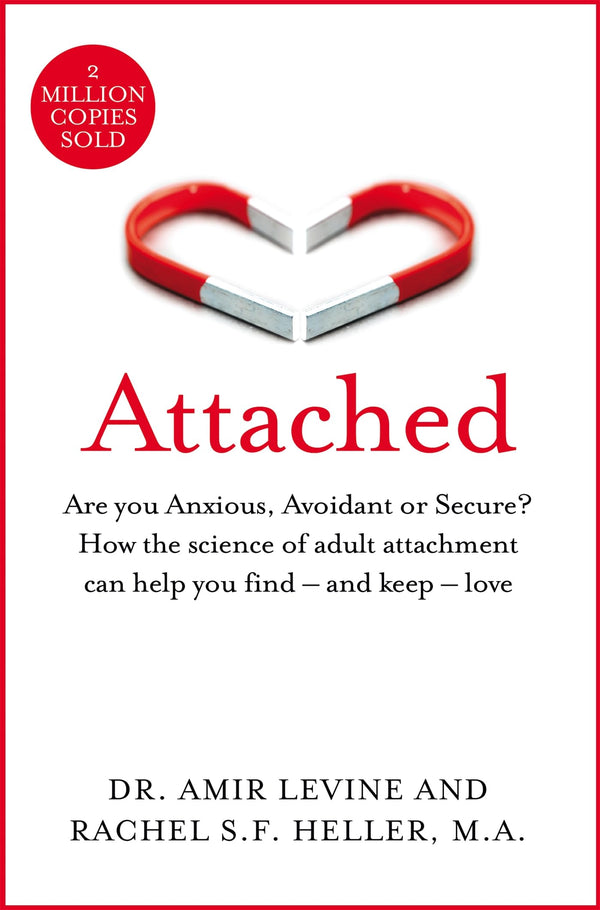 Attached: Are you Anxious, Avoidant or Secure? How the science of adult attachment can help you find - and keep - love