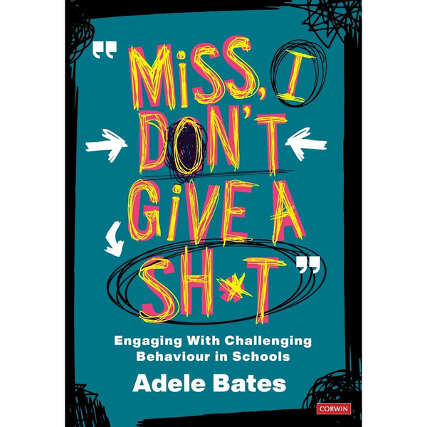 Miss, I don’t give a sh*t : Engaging with challenging behaviour in schools