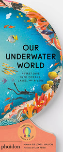 Our Underwater World: A First Dive into Oceans, Lakes, and Rivers (Our World Collection) by Sue Lowell Gallion