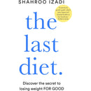 The Last Diet: Discover the Secret to Losing Weight – For Good by Shahroo Izadi