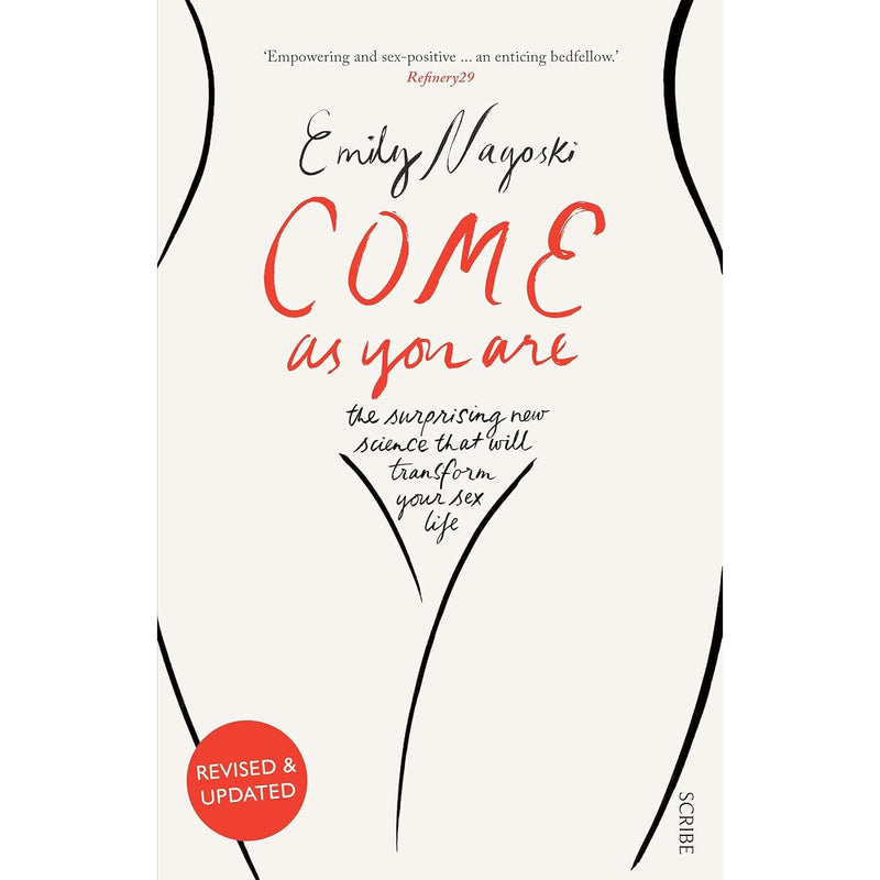["9781925228014", "come as you are", "come as you are book", "come as you are collection", "come as you are set", "come as you are workbook", "Dr Emily Nagoski", "Dr Emily Nagoski book", "Dr Emily Nagoski come as you are", "improve sex life", "non fiction", "Non Fiction Book", "non fiction books", "non fiction text", "practical self help", "Self Help", "self help books", "Sex", "sex education", "sex life", "sex manuals", "sexuality"]