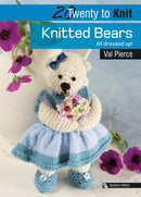 20 to Knit: Knitted Bears: All dressed up! (Twenty to Make)
