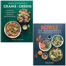 Bowls of Goodness Grains + Greens &amp; Bowls of Goodness Vibrant Vegetarian Recipes Full of Nourishment By Nina Olsson 2 Books Collection Set Hardcover