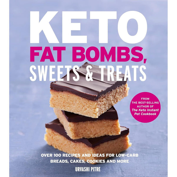 Keto Fat Bombs, Sweets & Treats: Over 100 Recipes and Ideas for Low-Carb Breads, Cakes, Cookies and More