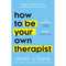 How To Be Your Own Therapist: Boost your mood and reduce your anxiety in 10 minutes a day by Owen O&#x27;Kane