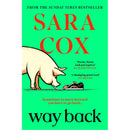 Way Back: THE FUNNY AND ROMANTIC SUMMER READ FROM THE BESTSELLING AUTHOR OF THROWN: The perfect feel-good, springtime read from the bestselling author of Thrown | Sara Cox