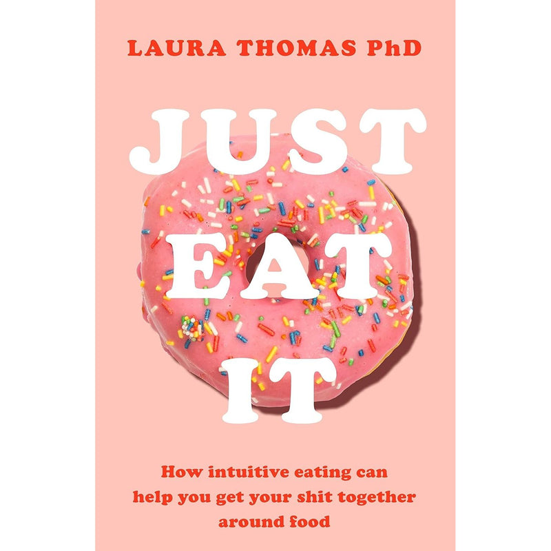 ["9789123894901", "Caroline Dooner", "Diet Bible", "eating disorders", "Family & Lifestyle Eating Disorders", "Just Eat It", "Just Eat It How Intuitive Eating Can Help You by Laura Thomas PhD", "Just Eat It: How Intuitive Eating Can Help You Get Your Act Together Around Food", "Laura Thomas", "Lifestyle Eating Disorders", "popular psychology", "Popular Psychology book", "Psychology", "Psychology & Eating Disorders", "Psychology Books", "The F*ck It Diet", "The F*ck It Diet: Eating Should Be Easy", "The F*ck It Diet: The Ultimate Anti-Diet Bible"]