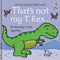 That's Not My T. Rex... by Fiona Watt (Usborne Touchy-Feely Books)