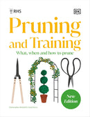 RHS Pruning And Training - Revised New Edition Over 800 Plants - What When And How To Prune
