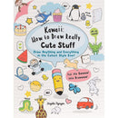 Kawaii: How to Draw Really Cute Stuff: Draw anything and everything in the cutest style ever!
