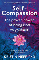 Self-Compassion: The Proven Power of Being Kind to Yourself by Kristin Neff
